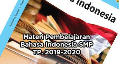 Materi Pembelajaran Bahasa Indonesia SMP untuk tahun Pelajaran 2019-2020